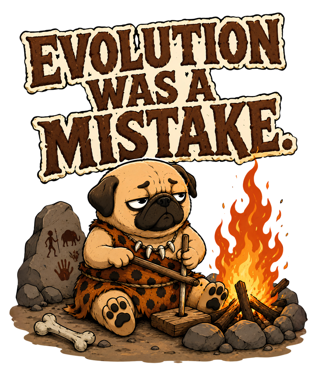 Evolution Was A Mistake Funny Caveman Pug Primitive Dog Humor