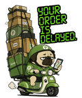 Your Order Is Delayed Funny Delivery Driver Pug Scooter Dog Humor