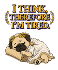 I Think Therefore I'm Tired Funny Philosopher Pug Greek Toga Nap Humor