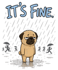It's Fine Funny Pug In Rain Storm Sarcastic Dog Introvert Humor