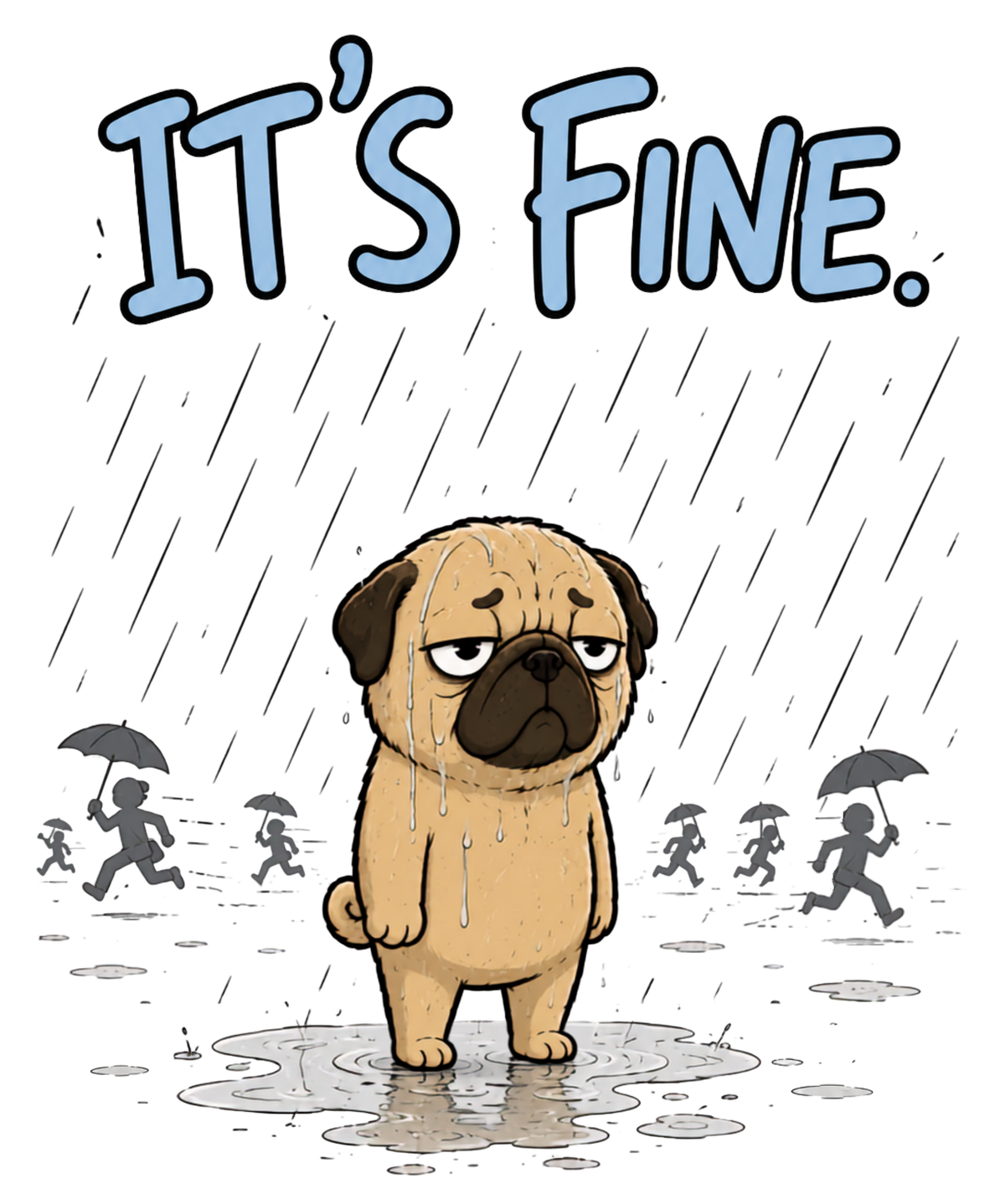 It's Fine Funny Pug In Rain Storm Sarcastic Dog Introvert Humor