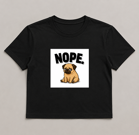 Nope Stubborn Pug Lazy Mood Funny Dog Meme Streetwear
