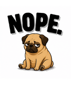 Nope Stubborn Pug Lazy Mood Funny Dog Meme Streetwear