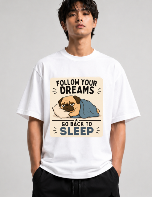 Follow Your Dreams Go Back To Sleep Funny Lazy Pug Dog Bed Sarcastic