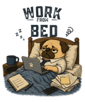 Work From Bed Funny Tired Pug Dog Remote Work Office Humor