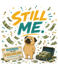 Still Me Grumpy Pug Lottery Winner Money Humor Funny Dog Meme
