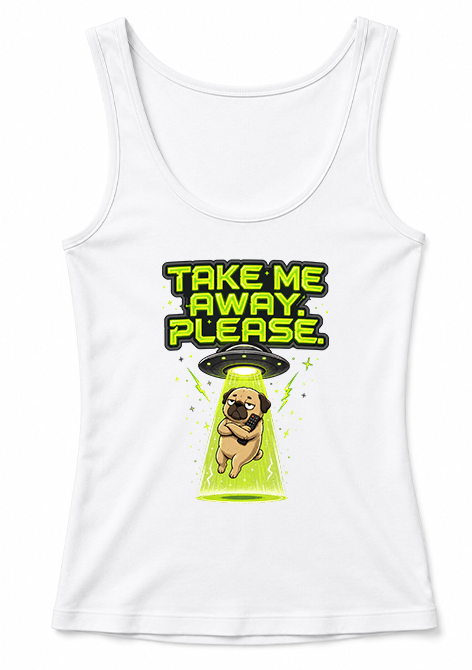 Take Me Away Please UFO Alien Pug Dog Abduction Funny Introvert Humor