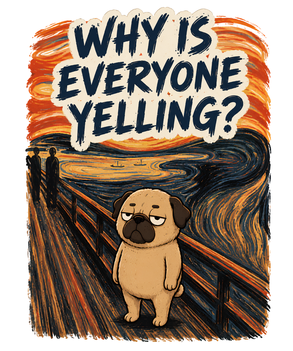 Why Is Everyone Yelling Funny Pug The Scream Edvard Munch Art Parody