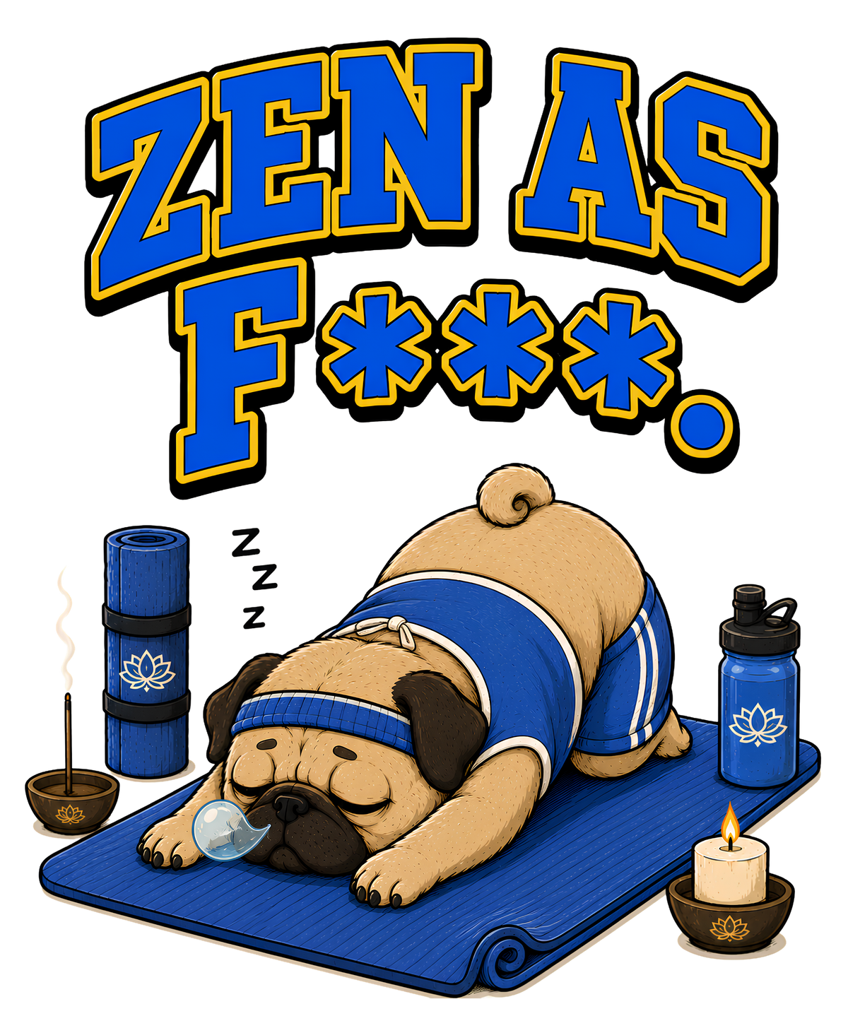 Zen As F Funny Yoga Pug Sleeping Meditation Sarcastic Dog Humor