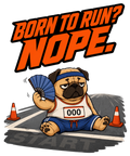 Born To Run Nope Funny Pug Marathon Running Humor Sarcastic Fitness