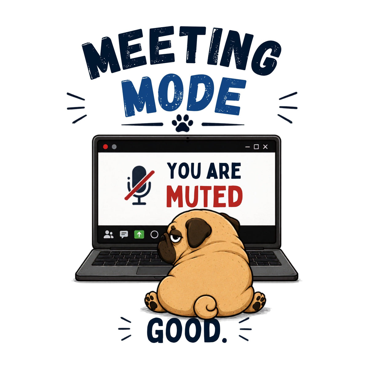 Attending Physically Not Mentally Funny Pug Work From Home Office Dog