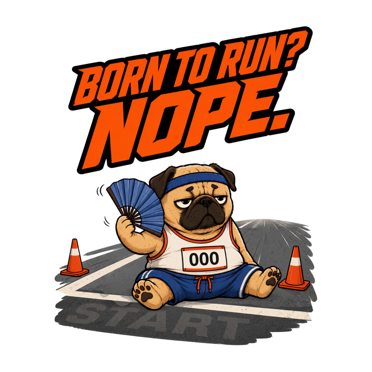 Born to Run Nope Pug Shirt - Funny Lazy Dog Meme Tee