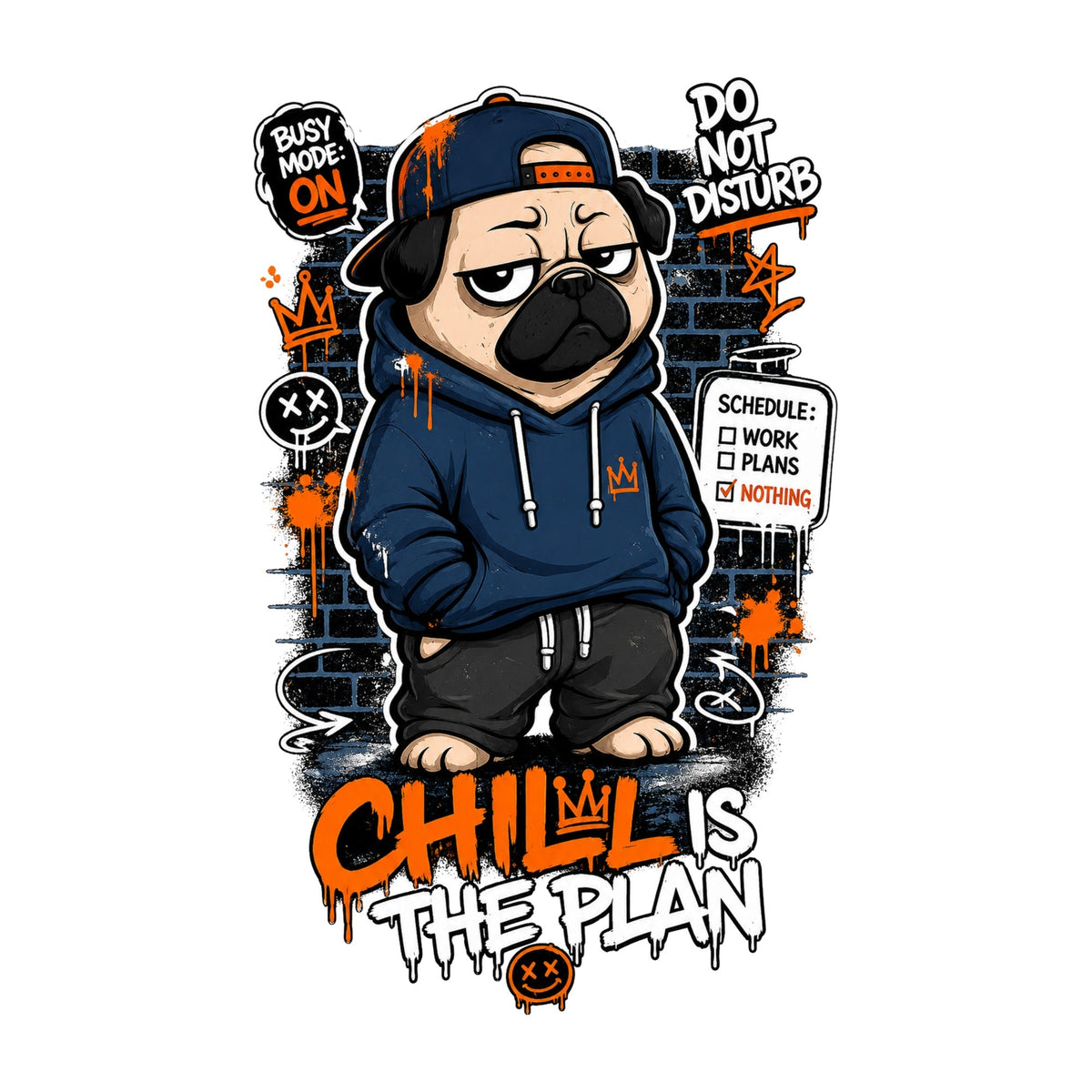 Chill Is The Plan Funny Pug Streetwear Lazy Dog Graffiti