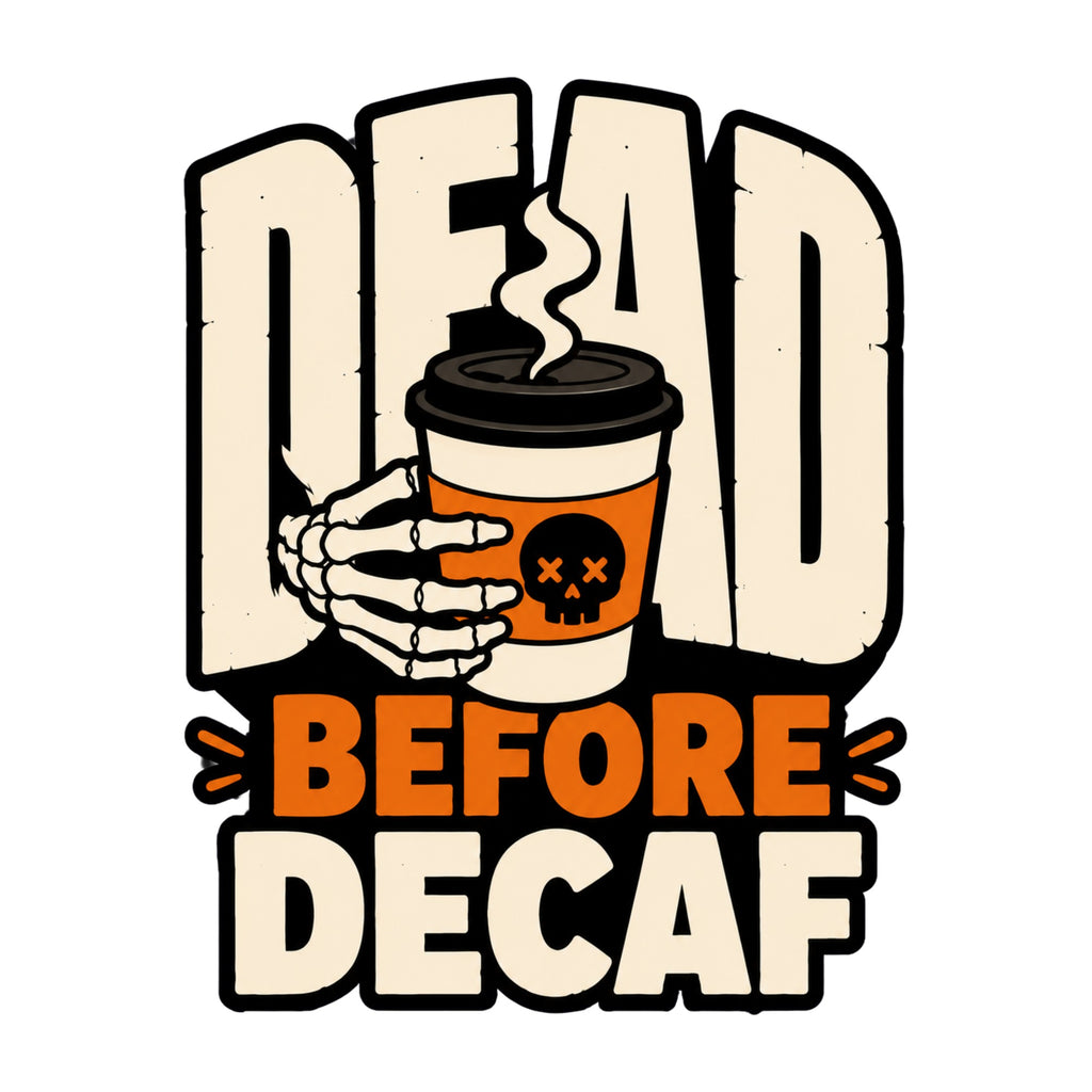 Dead Before Decaf