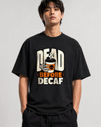 Dead Before Decaf Skeleton Coffee Shirt - Funny Caffeine Lover Tee - Black