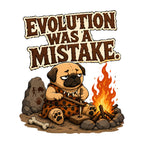 Evolution Was A Mistake Pug Shirt - Funny Caveman Dog Meme Tee