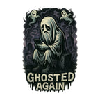 Ghosted Again