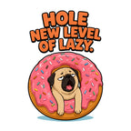 Hole New Level of Lazy Pug Donut Shirt - Funny Dog Meme Tee