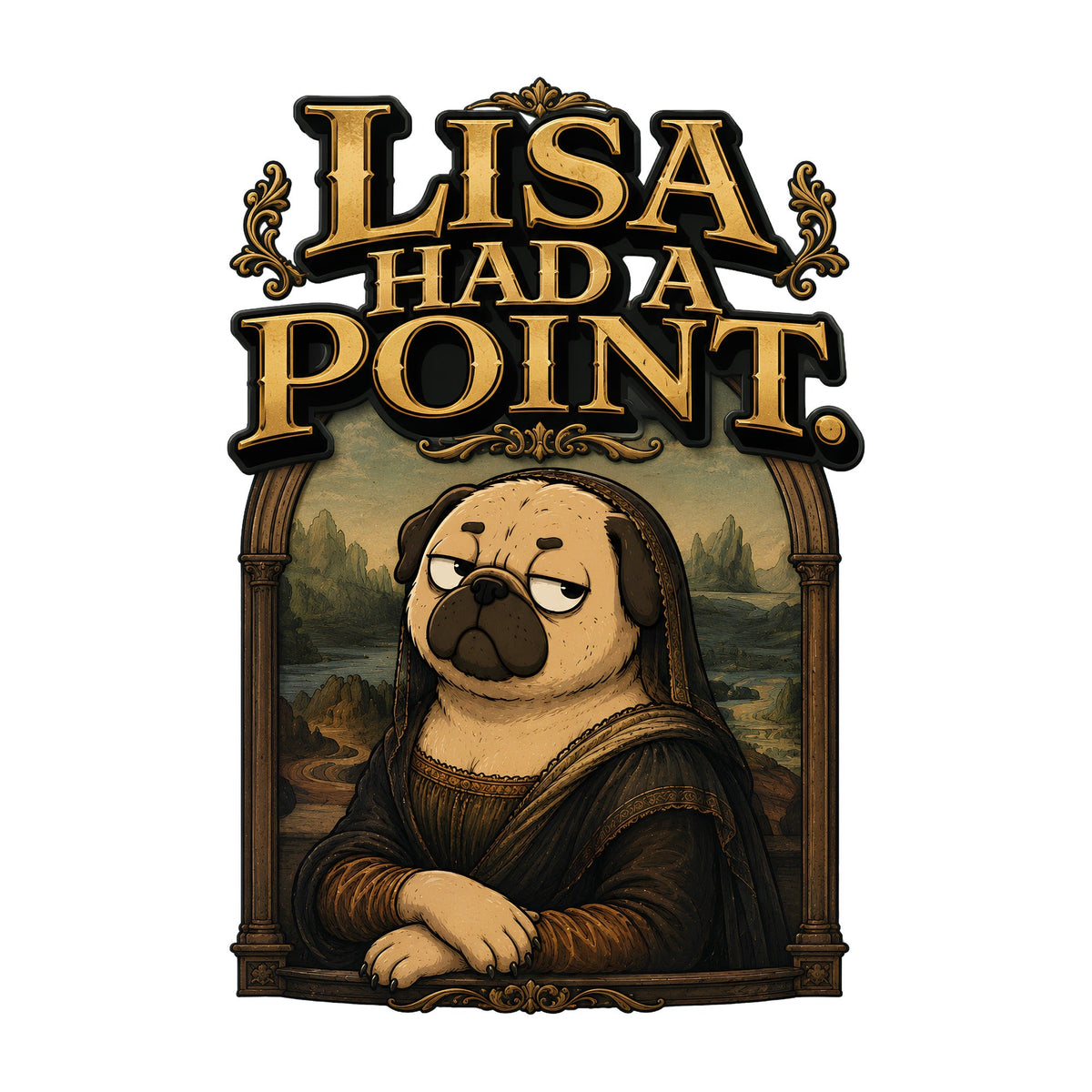 Lisa Had A Point Funny Pug Mona Lisa Art Parody Vintage Renaissance Aesthetic