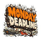 Monday Deadline