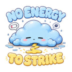 No Energy To Strike - Cute Exhausted Rain Cloud Tired Graphic T-Shirt