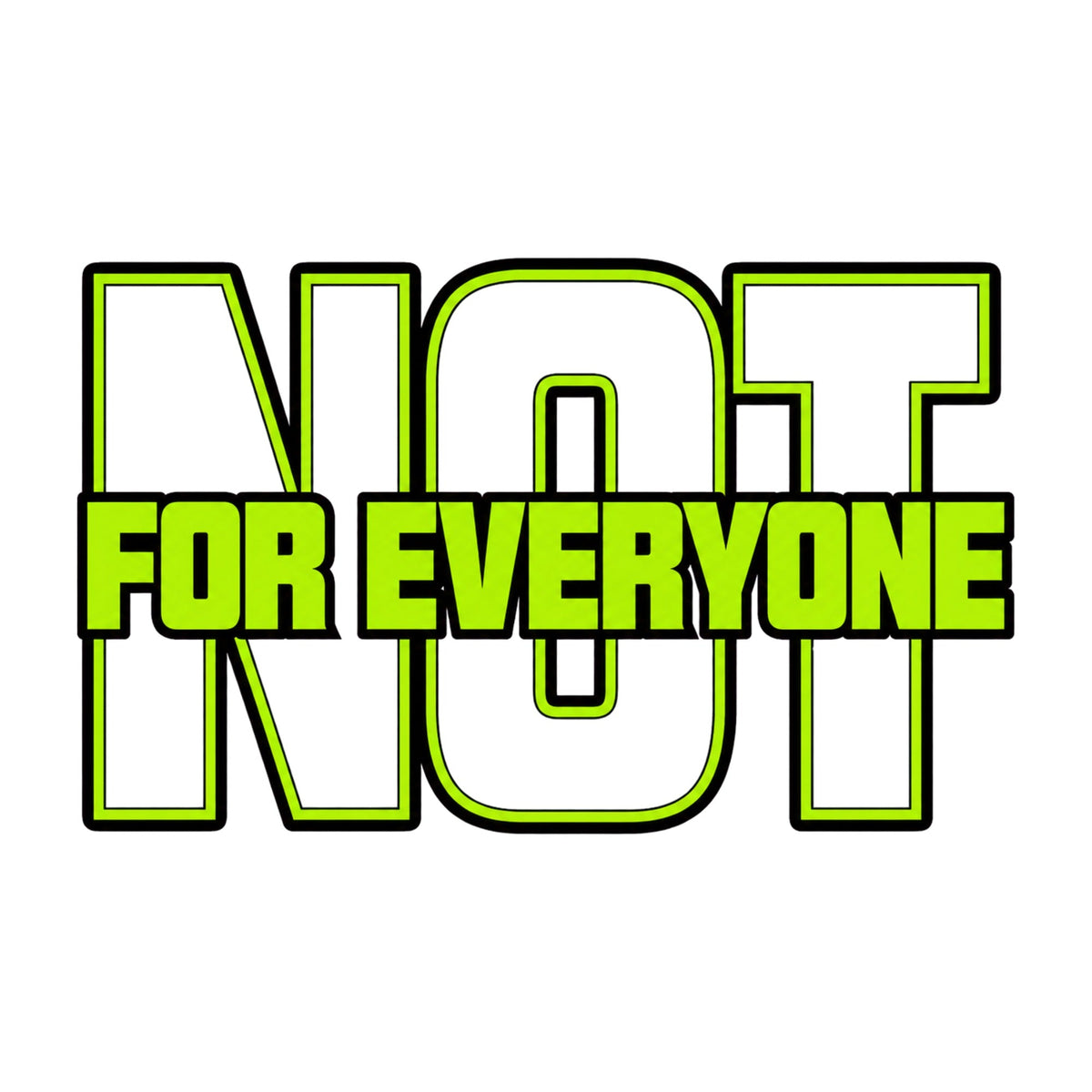 Not For Everyone Neon Green Outlined Streetwear Typography