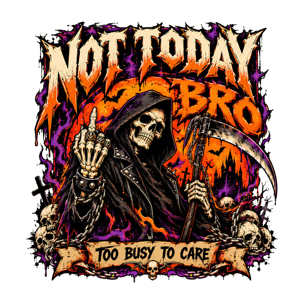 Not Today Bro