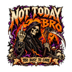 Not Today Bro
