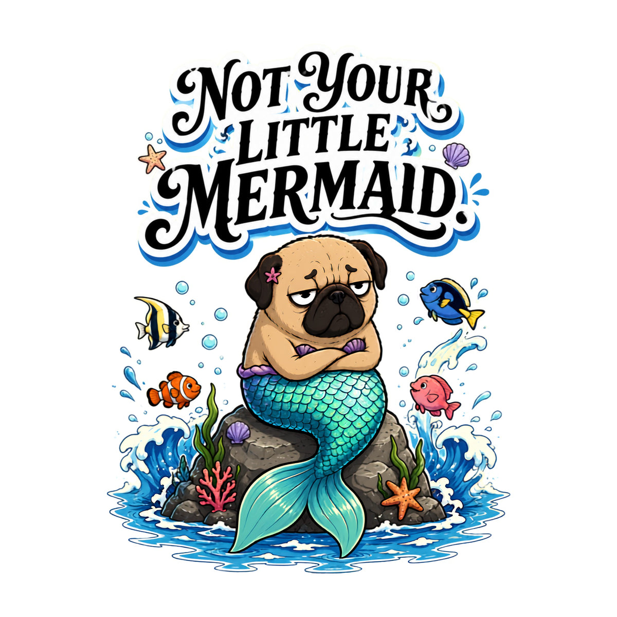 Not Your Little Mermaid Pug Shirt - Funny Mermaid Dog Graphic Tee