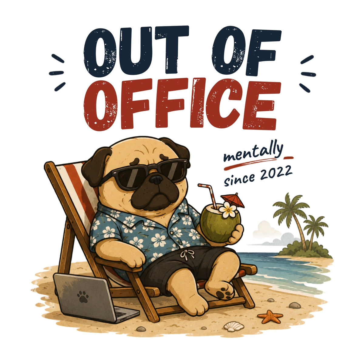 Out Of Office Mentally Since 2022 Funny Pug Vacation