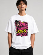 Over Thinking Kills My Vibe - White