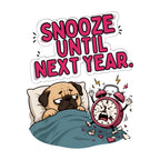 Snooze Until Next Year Funny Pug Shirt - Relatable Sleep Meme