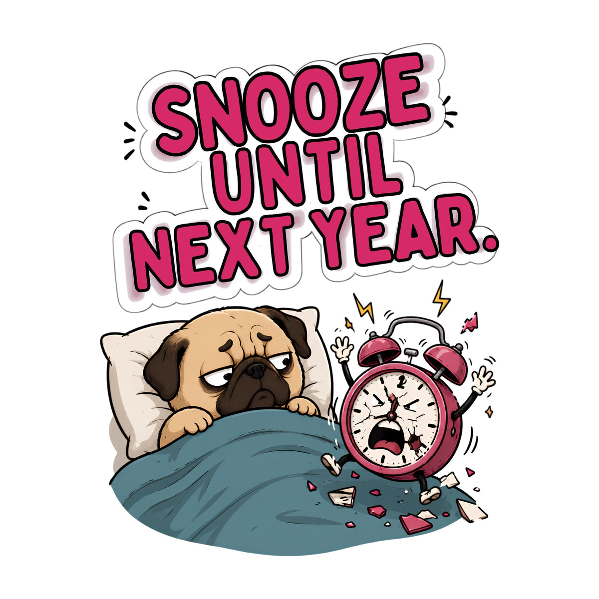 Snooze Until Next Year Funny Pug Shirt - Relatable Sleep Meme