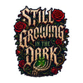 Still Growing in the Dark