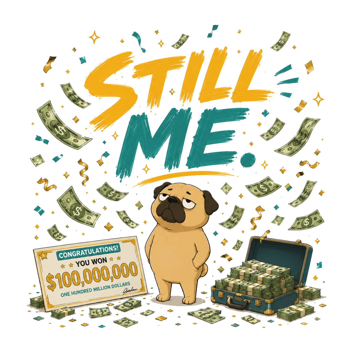 Still Me Grumpy Pug Lottery Winner Money Humor Funny Dog Meme