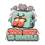 Too Hot To Handle - Cute Overheated Toaster Summer Heatwave Graphic T-Shirt