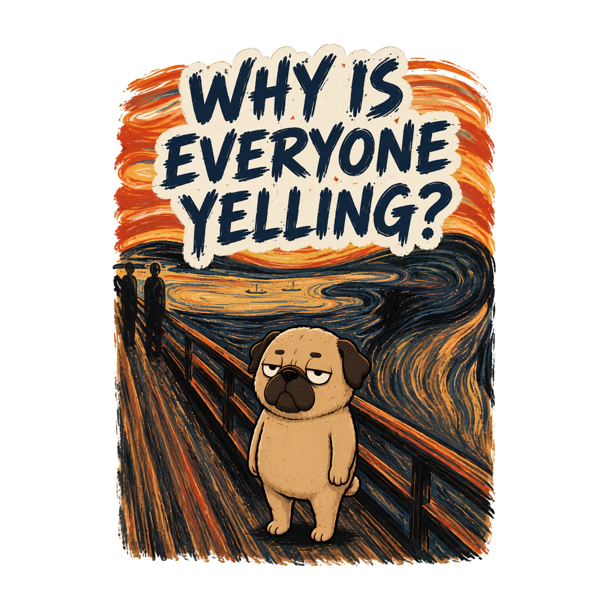 Why Is Everyone Yelling Funny Pug The Scream Edvard Munch Art Parody