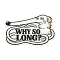 Why So Long